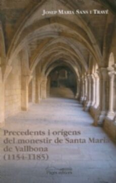 precedents i origens del monestir de santa maria de vallbona (115 4-1185)-josep maria sans-9788479359478