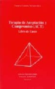 terapia de aceptacion y compromiso (act): libro de casos-m. carmen luciano soriano-9788479864378