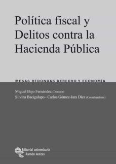 politica fiscal y delitos contra la hacienda publica. mesas redon das, derecho y economia 2006-9788480047678