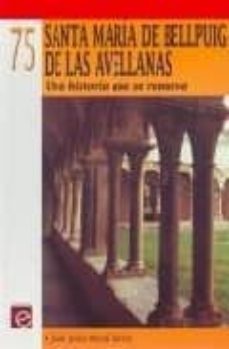 santa maria de bellpuig de las avellanas (una historia que se ren ueva)-juan jesus mora-9788480124478