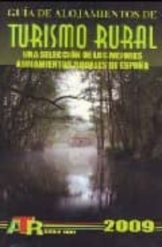 guia de alojamientos de turismo rural: una selecccion de los mejo res alojamientos rurales de españa 2009-9788480236478