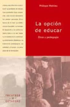 opcion de educar: etica y pedagogia-9788480634878