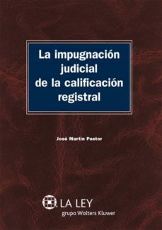 la impugnacion judicial de la calificacion registral (ebook)-jose martin pastor-9788481263978