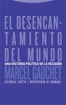 el desencantamiento del mundo: una historia politica de la religi on-9788481647778