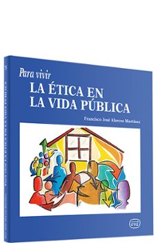 para vivir la etica en la vida publica-francisco jose alarcos-9788481693478