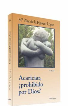 acariciar, ¿prohibido por dios?-mª pilar de la figuera-9788481694178