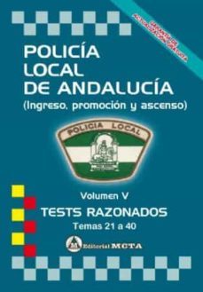 policia local de andalucia volumen v: tests razonados (temas 21 a 40) nueva edicion 2021-9788482195278
