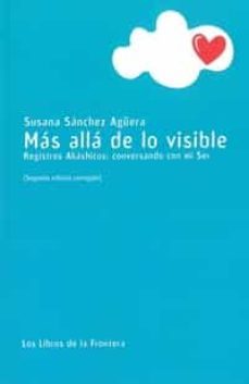 mas alla de lo visible: registros akashicos: conversando con mi ser-susana sanchez aguera-9788482551678