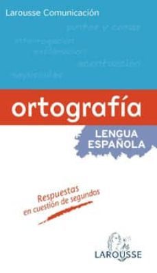 ortografia lengua española (larousse comunicacion)-9788483328378