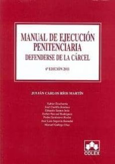 manual de ejecucion penitenciaria: defenderse de la carcel (6ª ed )-julian carlos rios martin-9788483422878