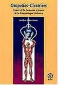 geopatias - cicatrices: llaves de la sanacion a traves de la anti terapia (2ª ed.)-9788483522578