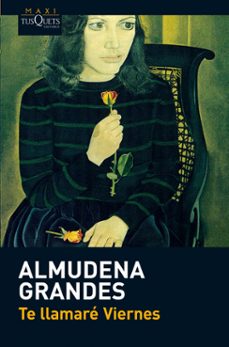 te llamare viernes-almudena grandes-9788483835678
