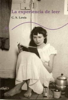 la experiencia de leer: un ejercicio de critica experimental-c.s. lewis-9788484280378