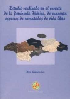 estudio realizado en el sureste de la peninsual iberica, de cuare nta especies de nematodos de vida libre-rocio quijano lopez-9788484391678