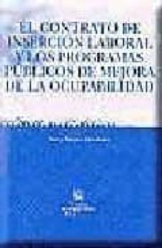 el contrato de insercion laboral y los programas publicos de mejo ra de la ocupabilidad-9788484429678