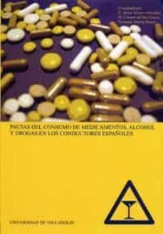 pautas de consumo de medicamentos, alcohol y drogas en los conduc tores españoles-francisco javier alvarez gonzalez-maria del carmen rio gracia-fernando martin pelayo-9788484482178