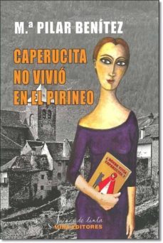 caperucita no vivio en el pirineo-maria pilar benitez marco-9788484654278