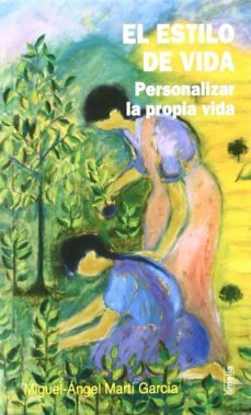 el estilo de vida: personalizar la propia vida-miguel angel marti-9788484692478