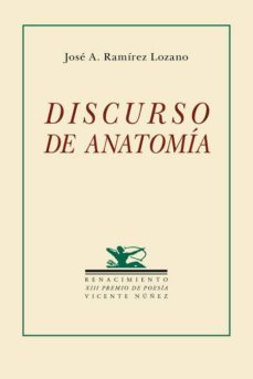 discurso de anatomia (xiii premio de poesia vicente nuñez)-jose antonio ramirez lozano-9788484723578