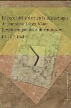 el papel del artista en la dramaturgia de jeronimo lopez mozo: ju egos temporales e intermediales-eileen j. doll-9788484894278