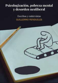 psicologizacion, pobreza mental y desorden neoliberal-guillermo rendueles-9788485209378
