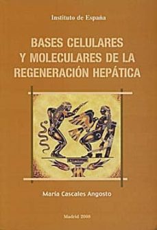 bases celulares y moleculares de la regeneracion hepatica-maria cascales angosto-9788485559978