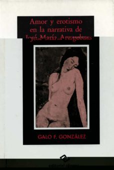 amor y erotismo en la narrativa de jose maria arguedas-galo f. gonzalez-9788486214678