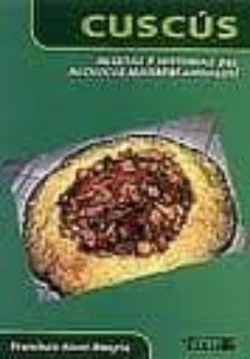 cus-cus, recetas e historias del alcuzcuz magrebi-andalusi-francisco abad alegria-9788488269478