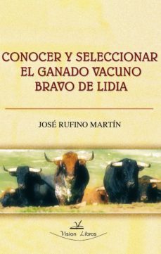 conocer y seleccionar el ganado vacuno bravo de lidia (ebook)-9788490117378