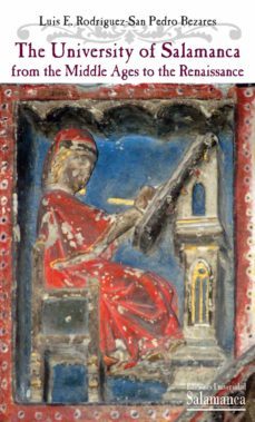 the university of salamanca from the middle ages to the renaissance (ebook)-luis enrique rodriguez san pedro bezares-9788490123478