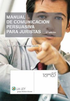 manual de comunicacion persuasiva para juristas (ebook)-jose maria martinez selva-9788490200278