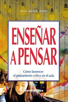 enseñar a pensar-ana c. muñoz hueso-9788490234778