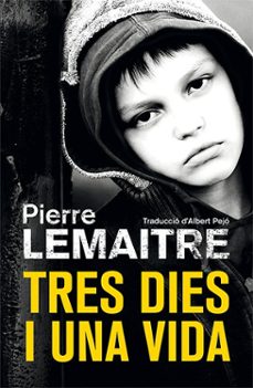 tres dies i una vida-pierre lemaitre-9788490266878