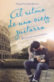 al ritmo de una vieja guitarra: @ propuestaprimeroscristianos-miguel forcada barrero-9788490619278