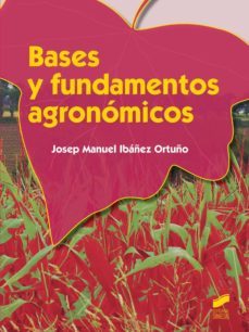 bases y fundamentos agronomicos  (grado medio en aprovechamiento y conservacion del medio natural)-josep manuel ibañez ortuño-9788490770078