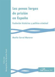 las penas largas de prision en españa. evolucion historica y politico-criminal (ebook)-noelia corral maraver-9788490855478