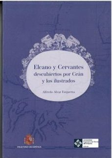 elcano y cervantes descubiertos por cean y los ilustrados-alfr alvar ezquerra-9788490916278