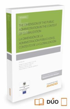 the dimension of the public administration in the context of globalization = la dimension de la administracion publica en el  contexto d ela globalizacion-francisco balaguer callejon-9788490982778