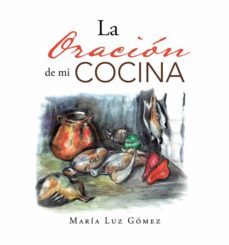 (i.b.d.) la oracion de mi cocina-maria luz gomez-9788491127178