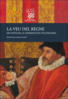 la veu del regne. 600 anys de la generalitat valenciana (vol. i): parlaments institucionals-9788491345978