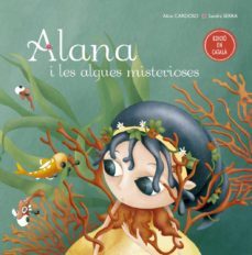alana i les algues misterioses-alice cardoso-sandra serra-9788491451778