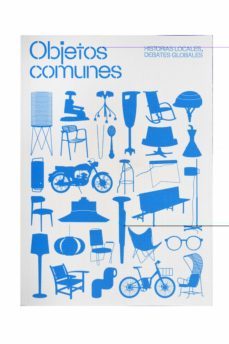 objetos comunes: historias locales, debates globales-oriol pibernat i domenech-pilar velez vicente-9788491563778