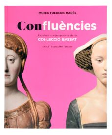 confluencies. escultura contemporania de la col·leccio bassat-9788491564478