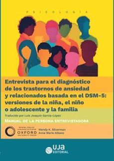 entrevista para el diagnostico de los trastornos de ansiedad y re lacionados basada en el dsm-5: versiones de la niña, el niño o adolescente y la familia.-anne marie albano-9788491596578