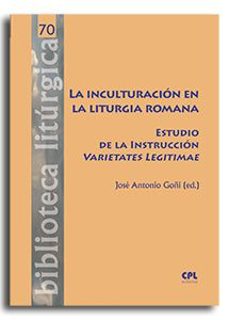 la inculturacion en la liturgia romana-jose antonio goñi-9788491656678