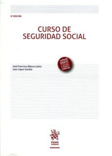 curso de seguridad social 9ª edicion 2017-jose francisco blasco lahoz-juan lopez gandia-9788491693178