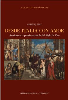 desde italia con amor. aretino en la poesia española del siglo de oro-adrian j. saez-9788491922278