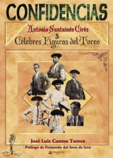 confidencias antonio santaines cires y celebres figuras del toreo-9788491947578