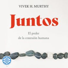 juntos (audiolibro)-vivek h. murthy-9788491993278