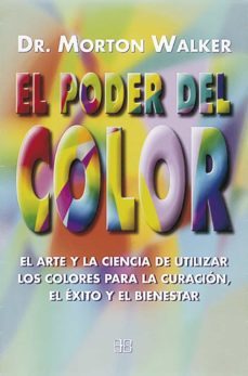 el poder del color: el arte y la ciencia de utilizar los colores para la curacion, el exito y el bienestar-9788492092178